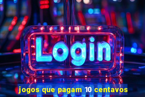 jogos que pagam 10 centavos